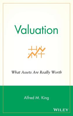 Valuation: What Assets Are Really Worth By Alfred M. King Cover Image