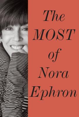 The Most of Nora Ephron By Nora Ephron Cover Image