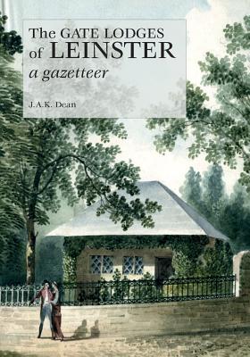 The Gate Lodges of Leinster: A Gazetteer Cover Image