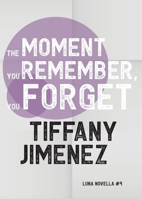 The Moment You Remember, You Forget (Luna Novella #9)