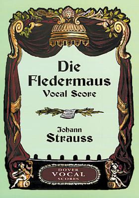 Die Fledermaus Vocal Score By Johann Strauss Cover Image