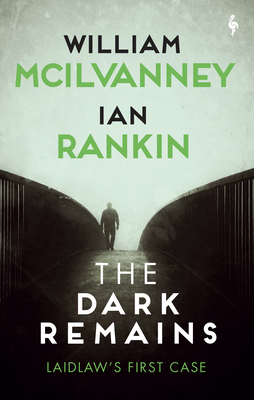 The Dark Remains: A Laidlaw Investigation (Jack Laidlaw Novels Prequel) (The Laidlaw Investigation #4)