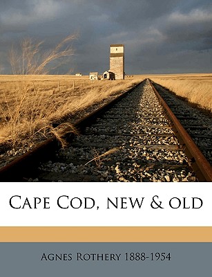 Cape Cod, New & Old By Agnes Rothery Cover Image