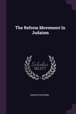 The Reform Movement In Judaism By David Philipson Cover Image