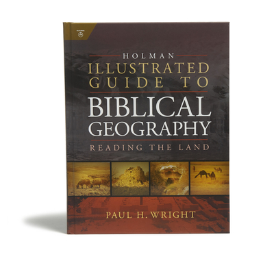 Holman Illustrated Guide To Biblical Geography: Reading the Land Cover Image