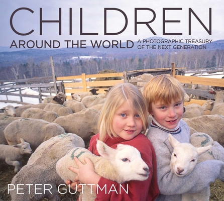 Children Around the World: A Photographic Treasury of the Next Generation By Peter Guttman (By (photographer)) Cover Image