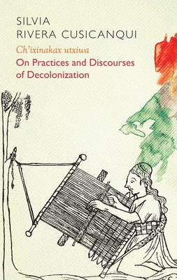 Ch'ixinakax Utxiwa: On Decolonising Practices and Discourses Cover Image