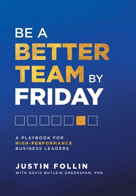 Be a Better Team by Friday: A Playbook for High-Performance Business Leaders Cover Image