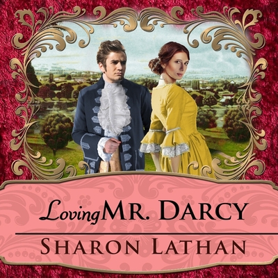 Loving Mr. Darcy Lib/E: Journeys Beyond Pemberley By Sharon Lathan, Corrie James (Read by) Cover Image