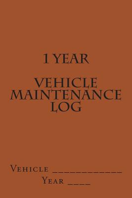 1 Year Vehicle Maintenance Log: Brown Cover Cover Image