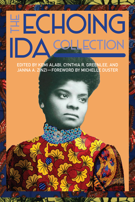 The Echoing Ida Collection By Cynthia R. Greenlee (Editor), Kemi Alabi (Editor), Janna A. Zinzi (Editor) Cover Image