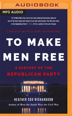 To Make Men Free: A History of the Republican Party Cover Image