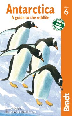 Antarctica: A Guide to the Wildlife (Bradt Travel Guide Antarctica Wildlife)
