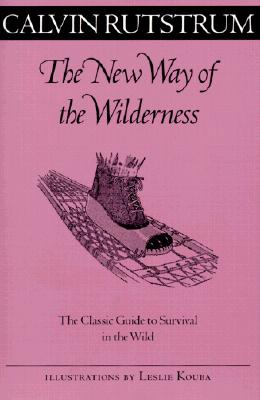 New Way Of The Wilderness: The Classic Guide to Survival in the Wild (Fesler-Lampert Minnesota Heritage)