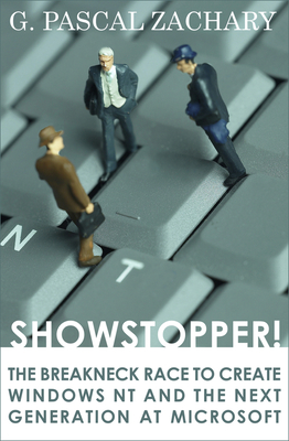 Showstopper!: The Breakneck Race to Create Windows NT and the Next Generation at Microsoft By G. Pascal Zachary Cover Image
