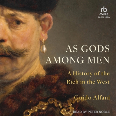 As Gods Among Men: A History of the Rich in the West Cover Image