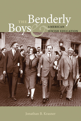 Cover for The Benderly Boys and American Jewish Education (Brandeis Series in American Jewish History, Culture, and Life)