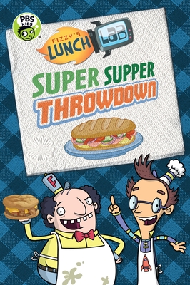 Fizzy's Lunch Lab: Super Supper Throwdown By Candlewick Press, LLC. Lunch Lab (Illustrator) Cover Image