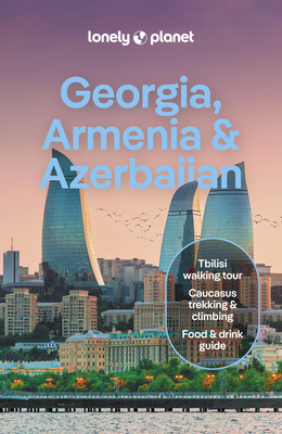 Lonely Planet Georgia, Armenia & Azerbaijan (Travel Guide) Cover Image