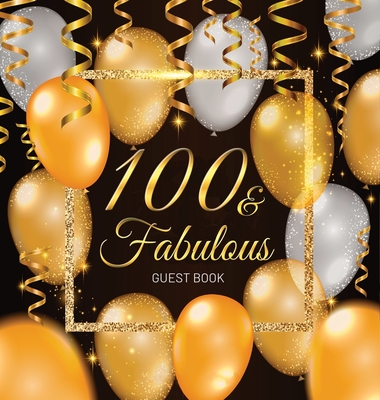 100th Birthday Guest Book: Keepsake Memory Journal for Men and Women Turning 100 - Hardback with Black and Gold Themed Decorations & Supplies, Pe Cover Image