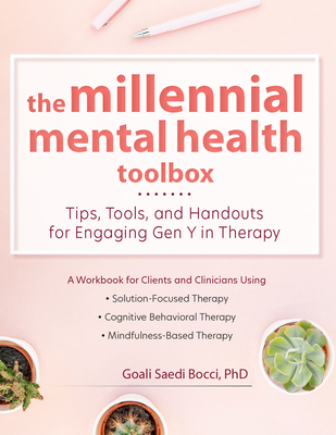 The Millennial Mental Health Toolbox: Tips, Tools, and Handouts for Engaging Gen Y in Therapy Cover Image