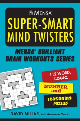 Mensa® Super-Smart Mind Twisters: 112 Word, Logic, Number, and Reasoning Puzzles (Mensa® Brilliant Brain Workouts) Cover Image