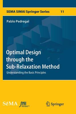 Optimal Design Through the Sub-Relaxation Method: Understanding the Basic Principles (Sema Simai Springer #11) Cover Image