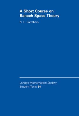 A Short Course on Banach Space Theory (London Mathematical Society Student Texts #64) Cover Image