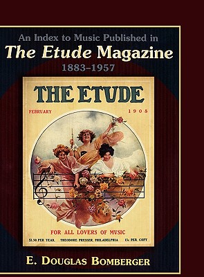 An Index to Music Published in the Etude Magazine, 1883-1957 (MLA