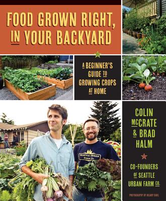 Food Grown Right, in Your Own Backyard: A Beginner's Guide to Growing Crops at Home Cover Image