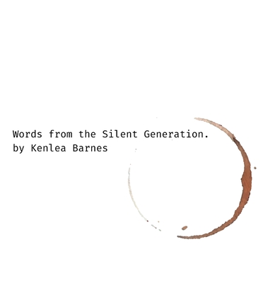 Words from the Silent Generation By Kenlea Barnes Cover Image