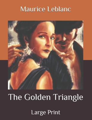 The Golden Triangle: Large Print By Maurice LeBlanc Cover Image