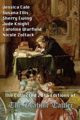 The Collected 2016 Editions of The Teatime Tattler The Collected 2016 Editions of The Teatime Tattler cover