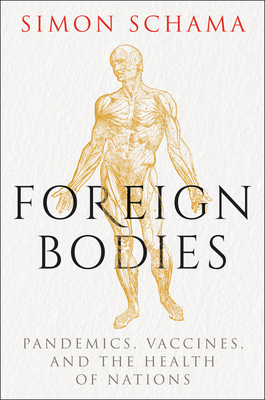 Foreign Bodies: Pandemics, Vaccines, and the Health of Nations cover