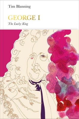 George I: The Lucky King (Penguin Monarchs) cover