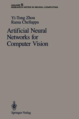 Artificial Neural Networks for Computer Vision (Research Notes in Neural Computing #5) By Yi-Tong Zhou, Rama Chellappa Cover Image