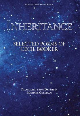 Inheritance: Selected Poems of Cecil Bødker By Cecil Bodker, Michael Favala Goldman (Translator) Cover Image