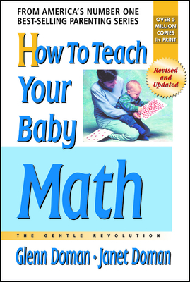 How to Teach Your Baby Math (Gentle Revolution) By Glenn Doman, Janet Doman Cover Image
