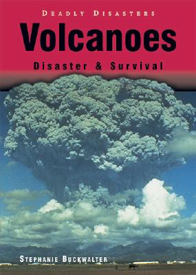 Volcanoes: Disaster & Survival (Deadly Disasters) Cover Image