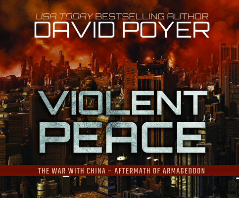 Violent Peace: The War with China: Aftermath of Armageddon (Dan Lenson) Cover Image