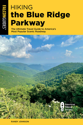 Hiking the Blue Ridge Parkway: The Ultimate Travel Guide to America's Most Popular Scenic Roadway (Regional Hiking) By Randy Johnson Cover Image