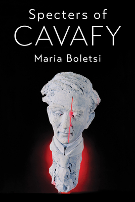 Specters of Cavafy (Greek / Modern Intersections)