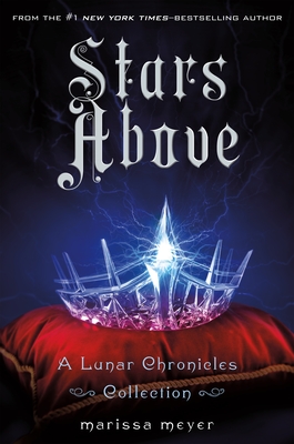 Stars Above: A Lunar Chronicles Collection (The Lunar Chronicles)