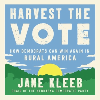 Harvest the Vote: How Democrats Can Win Again in Rural America Cover Image