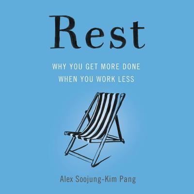 Rest: Why You Get More Done When You Work Less Cover Image