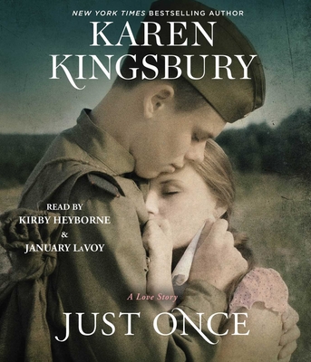 Just Once: A Novel By Karen Kingsbury, January LaVoy (Read by), Kirby Heyborne (Read by) Cover Image