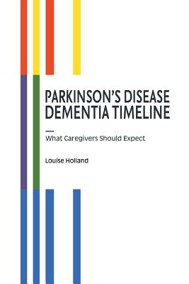 Parkinson's Disease Dementia Timeline By Louise Holland Cover Image