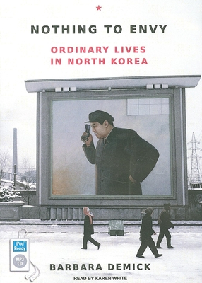 Nothing to Envy: Ordinary Lives in North Korea Nothing to Envy: Ordinary Lives in North Korea cover