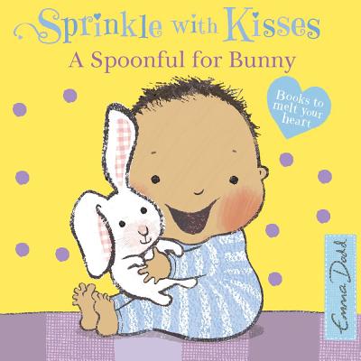 A Spoonful for Bunny: A Book to Melt Your Heart (Sprinkle with Kisses Series) By Emma Dodd Cover Image