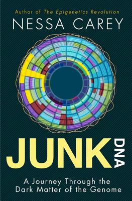 Junk DNA: A Journey Through the Dark Matter of the Genome By Nessa Carey Cover Image